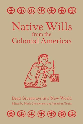 Beispielbild fr Native Wills from the Colonial Americas Dead Giveaways in a New World zum Verkauf von PBShop.store US