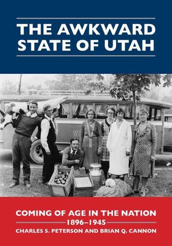 Imagen de archivo de The Awkward State of Utah: Coming of Age in the Nation, 1896-1945 a la venta por Blindpig Books