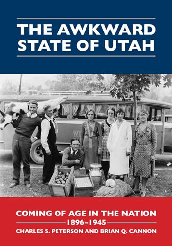 Stock image for The Awkward State of Utah: Coming of Age in the Nation, 1896-1945 for sale by SecondSale