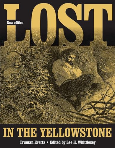 9781607814290: Lost in Yellowstone: Thirty-Seven Days of Peril and a Handwritten Account of Being Lost