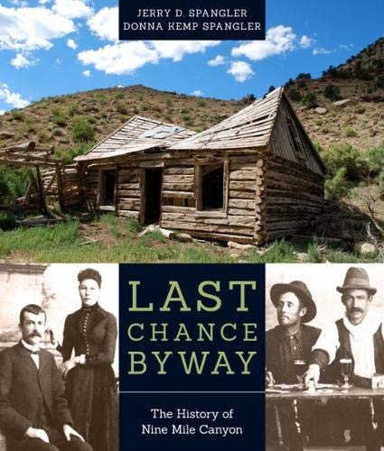 Imagen de archivo de Last Chance Byway: The History of Nine Mile Canyon a la venta por Cronus Books