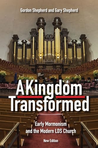 Stock image for A Kingdom Transformed: Early Mormonism and the Modern LDS Church, New Edition for sale by Midtown Scholar Bookstore