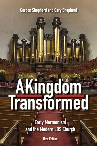 Stock image for A Kingdom Transformed: Early Mormonism and the Modern LDS Church, New Edition for sale by Bayside Books