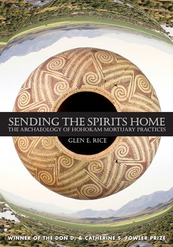 9781607814597: Sending the Spirits Home: The Archaeology of Hokoham Mortuary Practices