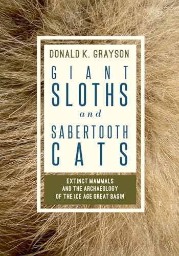 Stock image for Giant Sloths and Sabertooth Cats : Extinct Mammals and the Archaeology of the Ice Age Great Basin for sale by Better World Books: West