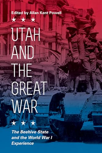 Stock image for Utah and the Great War: The Beehive State and the World War I Experience for sale by SecondSale
