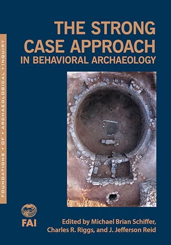 Imagen de archivo de The Strong Case Approach in Behavioral Archaeology (Foundations of Archaeological Inquiry) a la venta por Midtown Scholar Bookstore