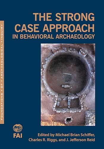 Stock image for The Strong Case Approach in Behavioral Archaeology (Foundations of Archaeological Inquiry) for sale by Midtown Scholar Bookstore