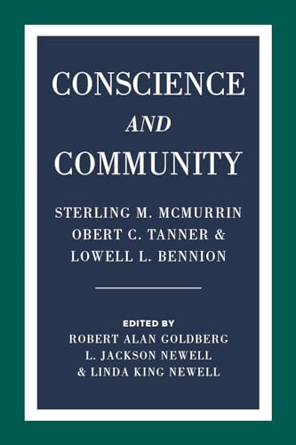 Stock image for Conscience and Community: Sterling M. McMurrin, Obert C. Tanner, and Lowell L. Bennion for sale by -OnTimeBooks-