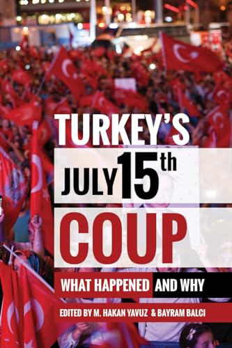 Stock image for Turkey's July 15th Coup: What Happened and Why (Utah Series in Middle East Studies) for sale by Midtown Scholar Bookstore