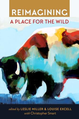 Beispielbild fr Reimagining a Place for the Wild zum Verkauf von SecondSale