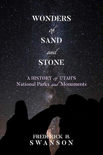 Beispielbild fr Wonders of Sand and Stone: A History of Utah's National Parks and Monuments zum Verkauf von Midtown Scholar Bookstore