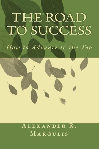 Beispielbild fr The Road to Success: How to Advance to the Top zum Verkauf von medimops