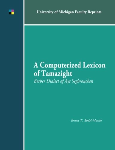 Beispielbild fr A Computerized Lexicon of Tamazight: Berber Dialect of Ayt Seghrouchen zum Verkauf von Save With Sam