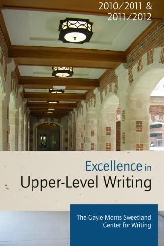 Beispielbild fr Excellence in Upper-Level Writing 2010/2011 & 2011/2012 zum Verkauf von Revaluation Books
