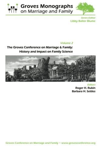 Beispielbild fr The Groves Conference on Marriage and Family: History and Impact on Family Science: Groves Monographs on Marriage and Family zum Verkauf von Irish Booksellers