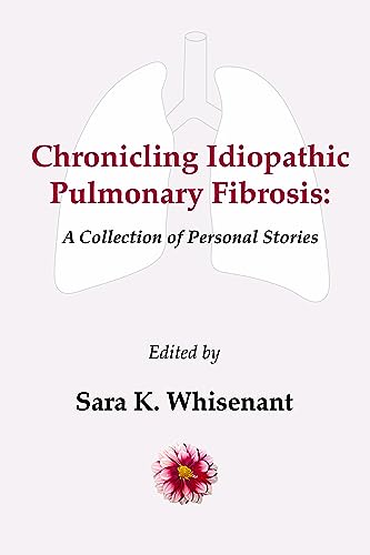 Beispielbild fr Chronicling Idiopathic Pulmonary Fibrosis: A Collection of Personal Stories zum Verkauf von Front Cover Books