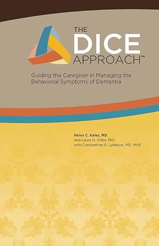 Imagen de archivo de The DICE Approach: Guiding the Caregiver in Managing the Behavioral Symptoms of Dementia a la venta por GF Books, Inc.