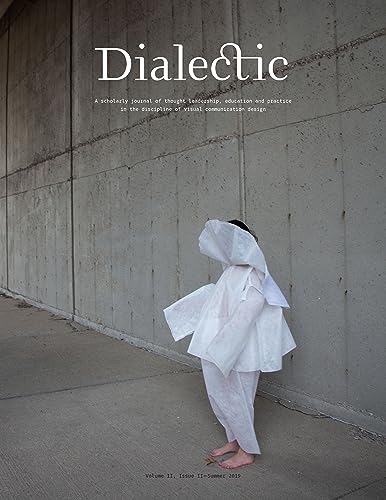 Stock image for Dialectic: A Scholarly Journal of Thought Leadership, Education and Practice in the Discipline of Visual Communication Design - Volume II, Issue II - Summer 2019 for sale by Books From California