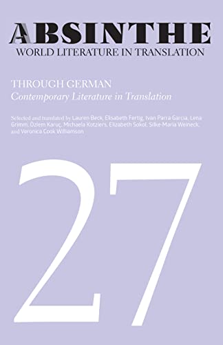 Stock image for Absinthe: World Literature in Translation: Volume 27: Through German: Contemporary Literature in Translation (Absinthe: World Literature in Translation, 27) for sale by Lucky's Textbooks