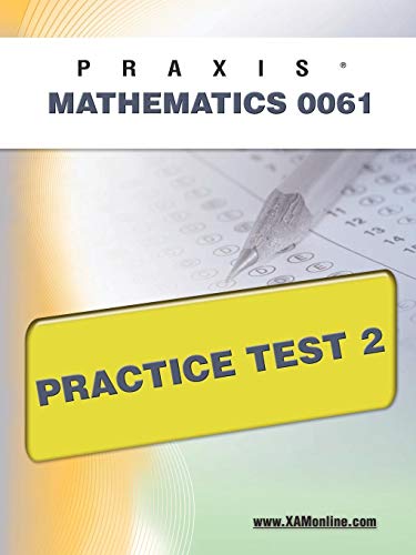 PRAXIS II Mathematics 0061 Practice Test 2 (9781607871262) by Wynne, Sharon