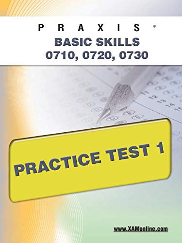PRAXIS PPST I: Basic Skills 0710, 0720, 0730 Practice Test 1 (9781607871330) by Wynne, Sharon