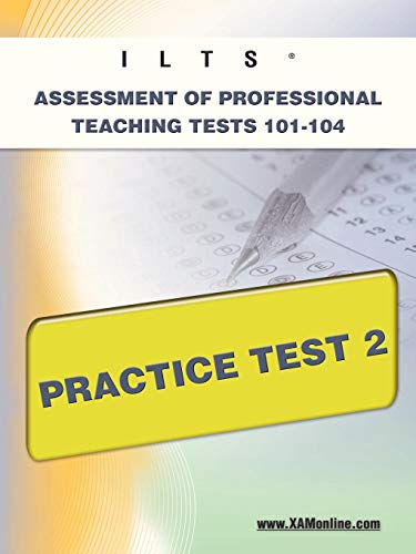 ILTS Assessment of Professional Teaching Tests 101-104 Practice Test 2 (XAM ILTS) (9781607871989) by Wynne, Sharon
