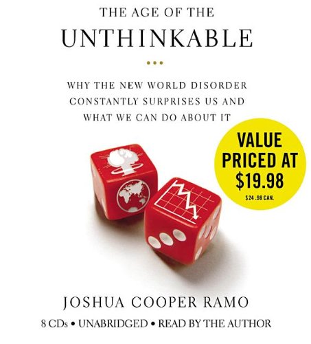 Beispielbild fr The Age of the Unthinkable: Why the New World Disorder Constantly Surprises Us And What We Can Do About It zum Verkauf von Books From California