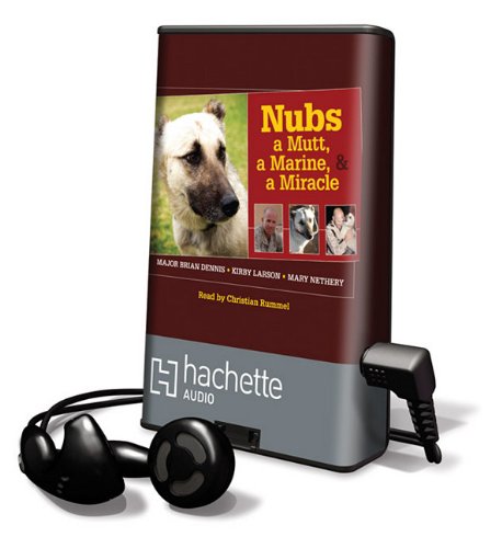 Nubs: the True Story of a Mutt, a Marine & a Miracle: A Mutt, A Marine, & A Miracle: Library Edition (9781607884316) by Brian Dennis
