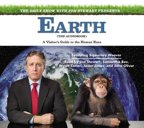 9781607886150: The Daily Show with Jon Stewart Presents Earth (The Audiobook): A Visitor's Guide to the Human Race