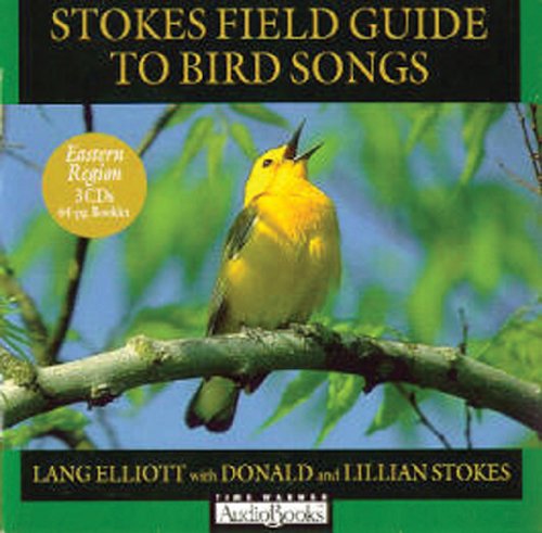 Stokes Field Guide to Bird Songs: Eastern Region (9781607887836) by Elliot, Lang; Stokes, Donald; Stokes, Lillian Q.