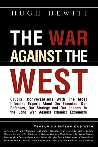 9781607910695: The War Against the West: Crucial Conversations with the Most Informed Experts about Our Enemies, Our Defenses, Our Strategy and Our Leaders in the Long War Against Islamist Extremism