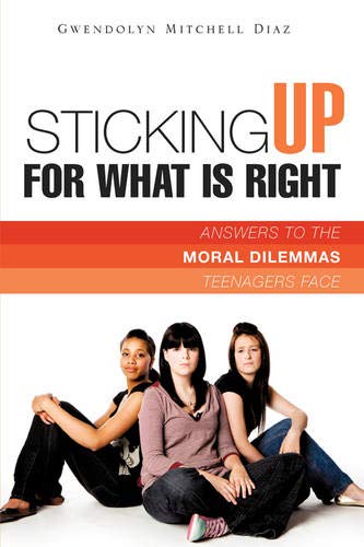 Imagen de archivo de Sticking Up for What Is Right: Answers to the Moral Dilemmas Teen a la venta por Hawking Books