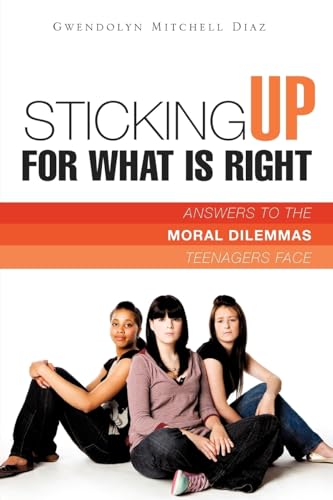 Stock image for Sticking Up for What Is Right: Answers to the Moral Dilemmas Teen for sale by Hawking Books