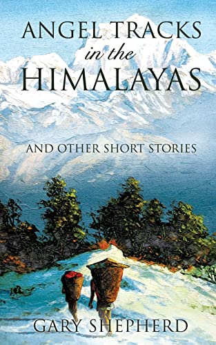 9781607912460: Angel Tracks in the Himalayas and Other Short Stories