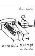 9781607916468: Were Only Married in the Bed