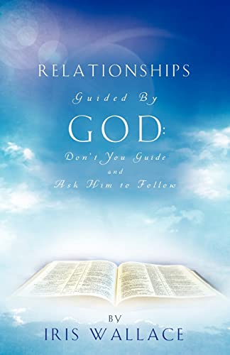 9781607917649: Relationships Guided by God: Don't You Guide and Ask Him to Follow