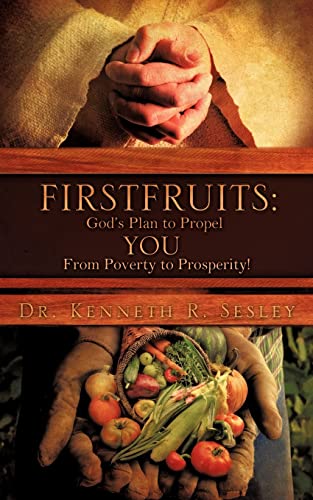 Beispielbild fr FIRSTFRUITS: God's Plan to Propel YOU From Poverty to Prosperity! zum Verkauf von Ergodebooks