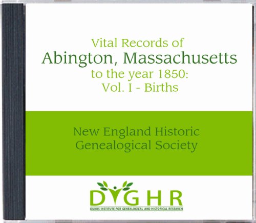 Vital Records of Abington, Massachusetts to the year 1850: Vol. I - Births (9781607940166) by New England Historic Genealogical Society