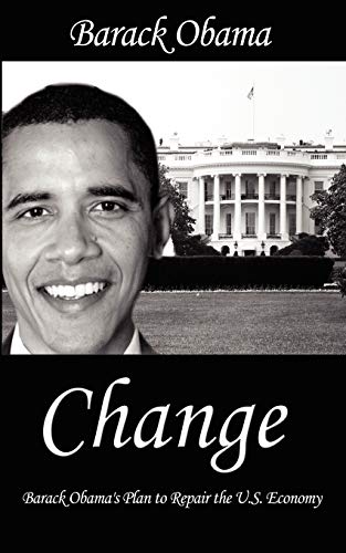 Imagen de archivo de Change: Barack Obama's Plan to Repair the U.S. Economy a la venta por Lucky's Textbooks