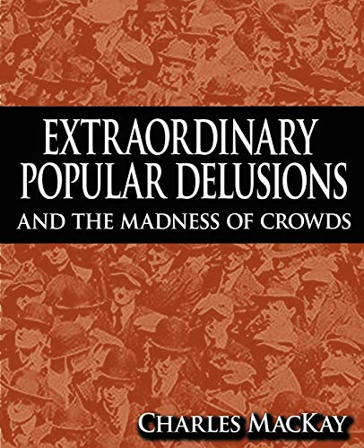 Extraordinary Popular Delusions and the Madness of Crowds (9781607960744) by MacKay, Charles