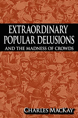 9781607960751: Extraordinary Popular Delusions and the Madness of Crowds