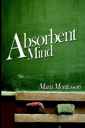 Beispielbild fr The Absorbent Mind zum Verkauf von Goodwill San Antonio