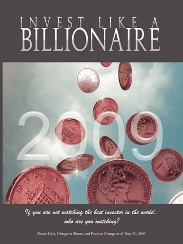 9781607961048: Invest Like a Billionaire: If You Are Not Watching the Best Investor in the World, Who Are You Watching? (2009)
