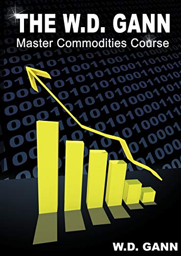 Imagen de archivo de The W. D. Gann Master Commodity Course: Original Commodity Market Trading Course a la venta por Chiron Media