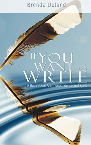 Stock image for If You Want to Write: A Book about Art, Independence and Spirit for sale by Patrico Books