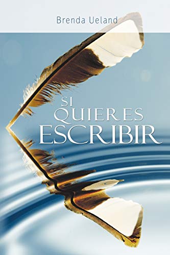 Si Quieres Escribir / If You Want to Write (Spanish Edition) (9781607962618) by Ueland, Brenda