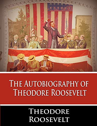 Beispielbild fr The Autobiography of Theodore Roosevelt zum Verkauf von ThriftBooks-Atlanta