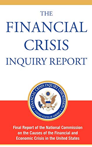 Imagen de archivo de The Financial Crisis Inquiry Report, Authorized Edition: Final Report of the National Commission on the Causes of the Financial and Economic Crisis in the United States a la venta por Books From California