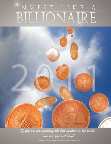 9781607963530: Invest like a Billionaire: If you are not watching the best investor in the world, who are you watching? (2011)
